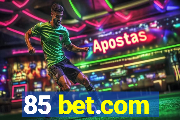 85 bet.com